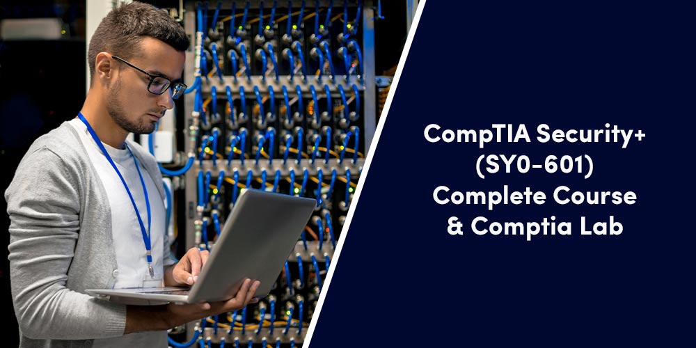 CompTIA Security+ (SY0-601) Complete Course & CompTIA Lab