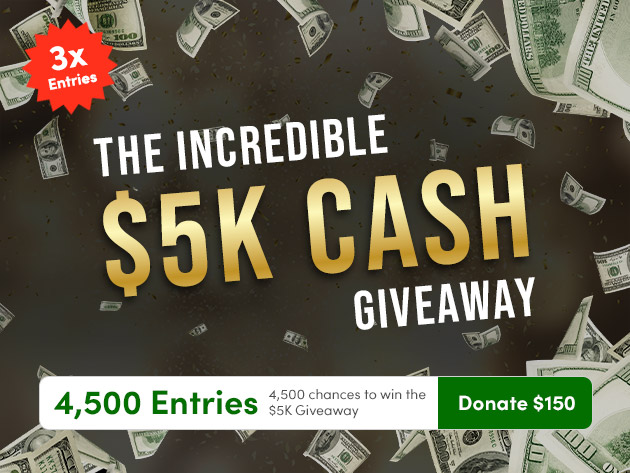 4,500 Entries to Win the $5K Cash Giveaway & Donate to Charity