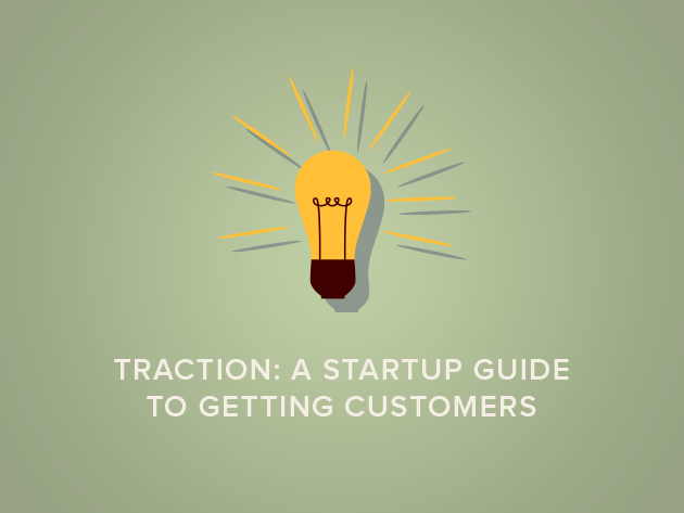 Traction: A Startup Guide to Getting Customers