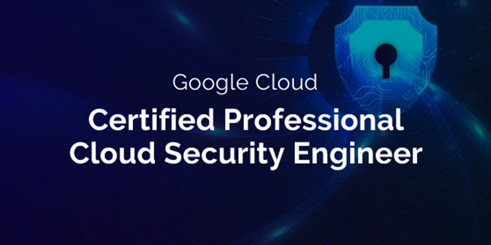 Google Cloud Certified Professional Cloud Security Engineer