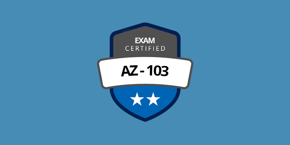Microsoft Azure AZ-103 Exam Prep