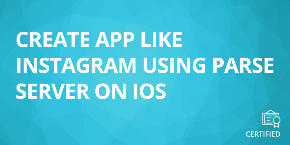 Create App Like Instagram Using Parse Server on iOS