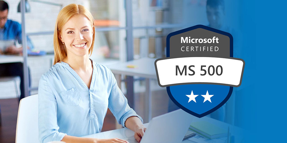 Microsoft 365 Security Administration (MS-500)