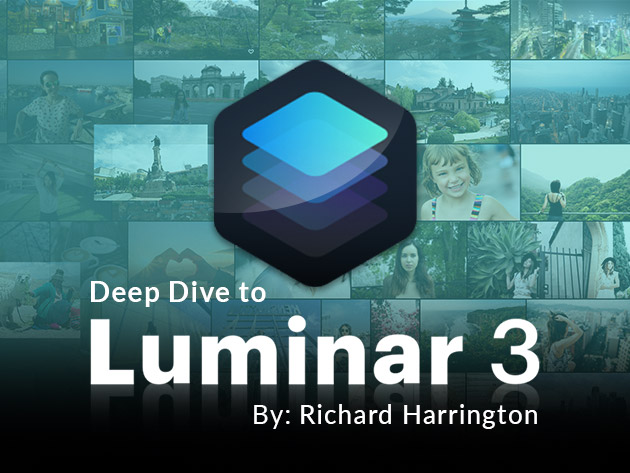 Deep Dive to Luminar 3 by Richard Harrington