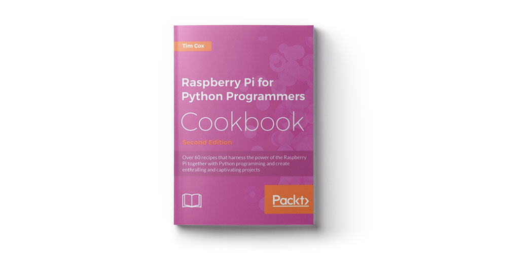 Raspberry Pi for Python Programmers Cookbook: Second Edition