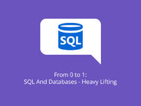 From 0 to 1: SQL And Databases - Heavy Lifting - Product Image