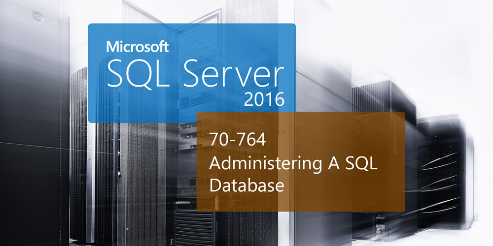 Microsoft 70-764 SQL Server 2016