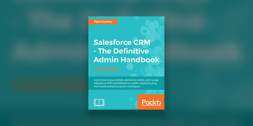 Salesforce CRM: The Definitive Admin Handbook