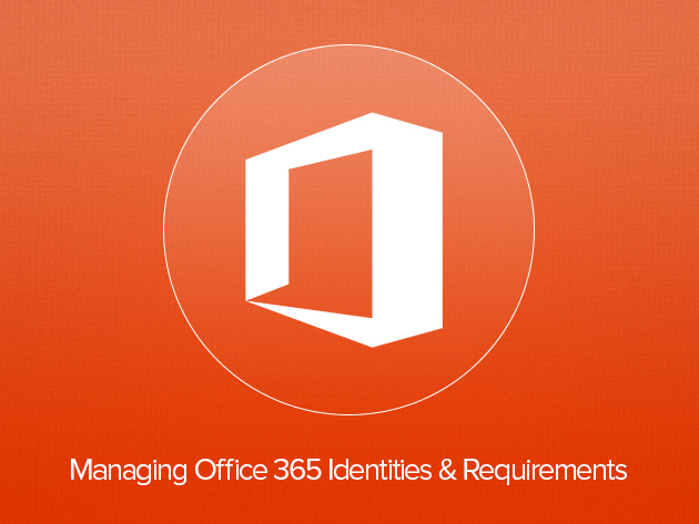 Microsoft 70-346: Managing Office 365 Identities & Requirements
