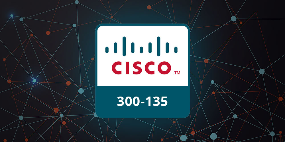 Cisco 300-135: CCNP - TSHOOT - Troubleshooting and Maintaining Cisco IP Networks