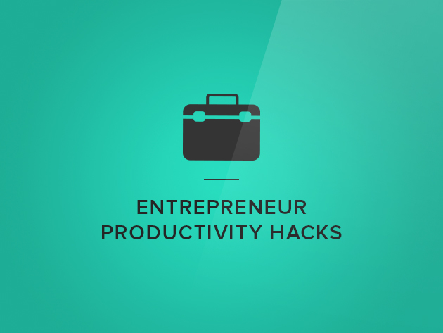 Entrepreneur Productivity Hacks
