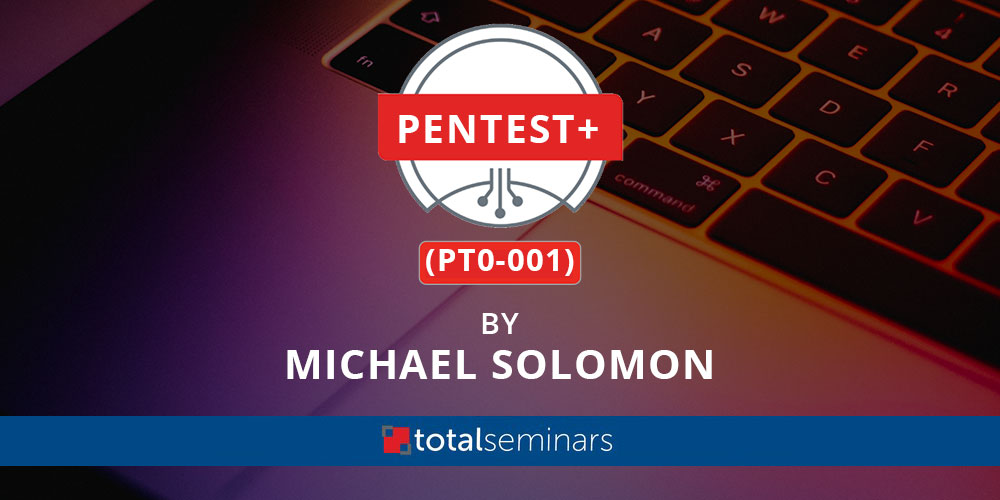 CompTIA PenTest+ (PT0-001): Ethical Hacking