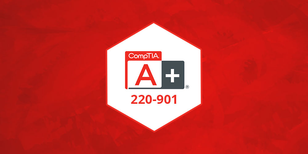 CompTIA A+ 220-901 Complete Video Course