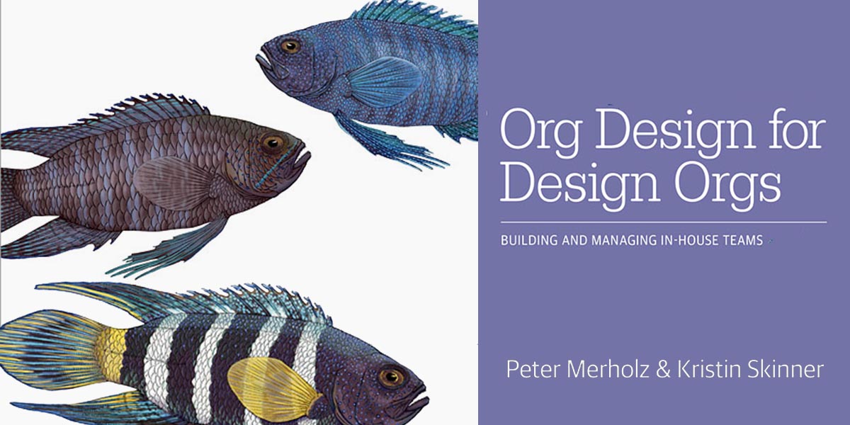 Org Design for Design Orgs: Building & Managing In-House Design Teams